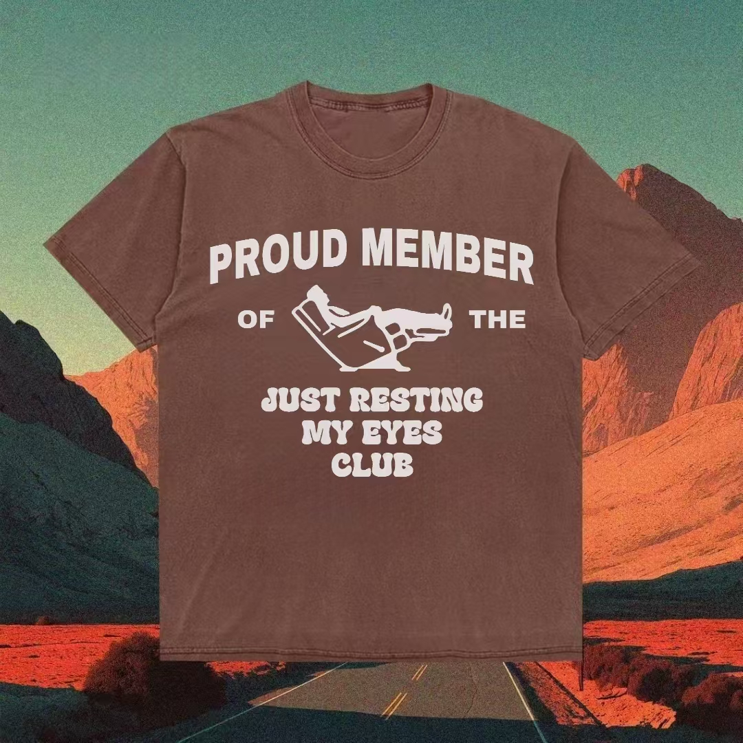 "Proud Member Of The Just Resting My Eyes Club" Humor T-shirt