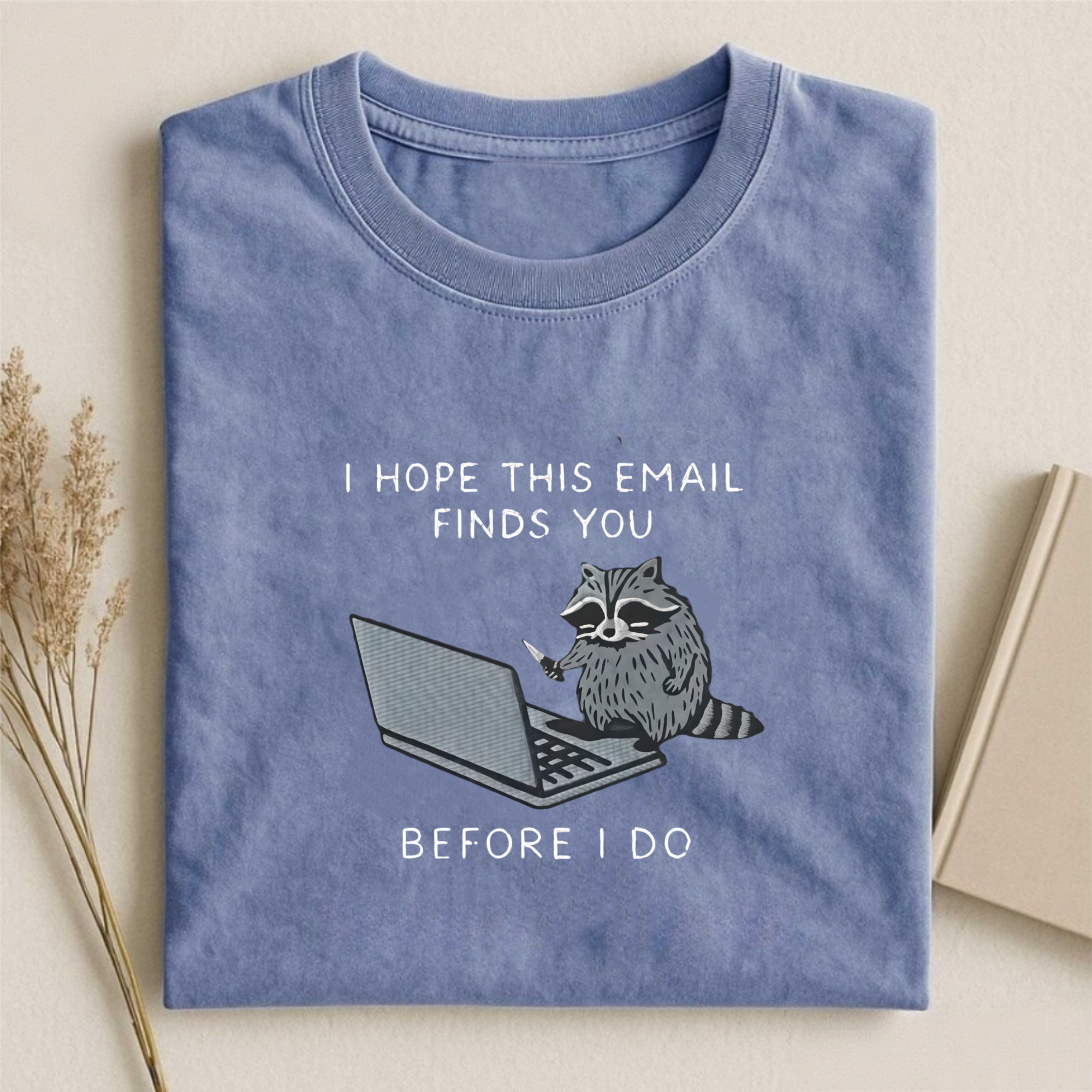 I Hope This Email Finds You T-shirt