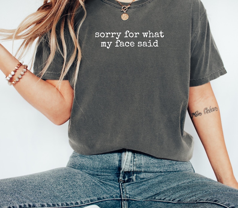 Sorry for What My Face Said Graphic Tee, Funny Mood Tee, Sarcastic Resting Face Shirt, Gift for Her