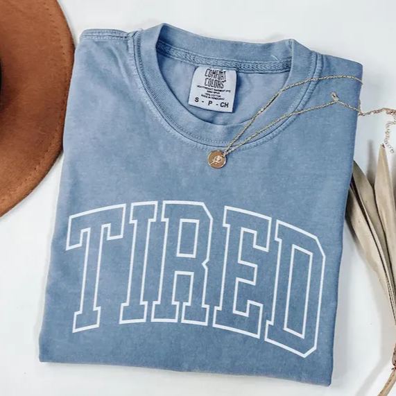 Tired Comfort Colors Shirt