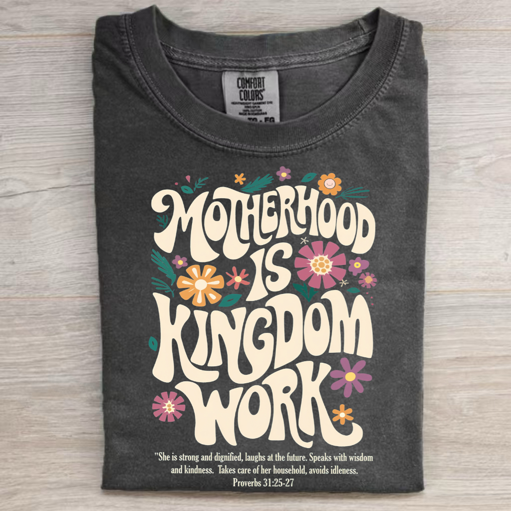 Motherhood Is Kingdom Work T-shirt