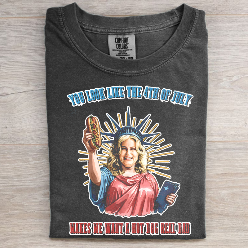 You Look Like The 4th Of July Makes Me Want A Hot Dog Real Bad T-shirt