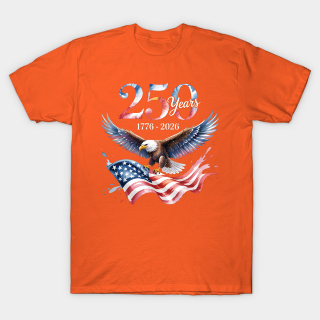 250 Years Anniversary Eagle American Flag 1776 2026 T-Shirt