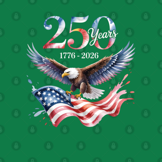250 Years Anniversary Eagle American Flag 1776 2026 T-Shirt