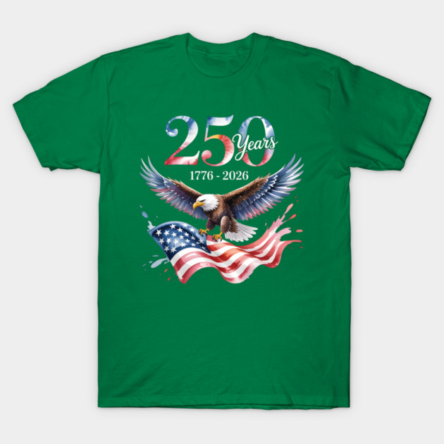 250 Years Anniversary Eagle American Flag 1776 2026 T-Shirt