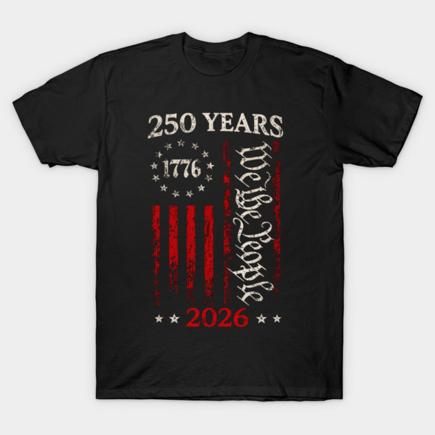 250-Years-Anniversary-Usa-American-Flag-1776-2026-Patriotic T-Shirt