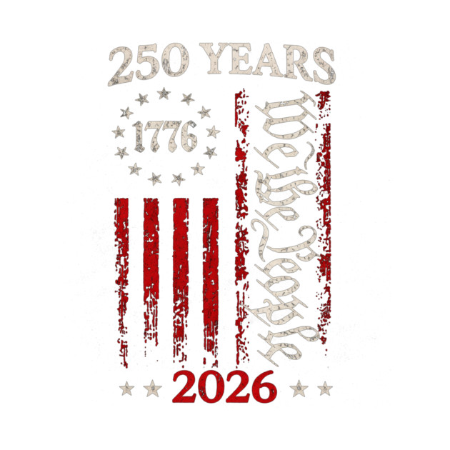 250-Years-Anniversary-Usa-American-Flag-1776-2026-Patriotic T-Shirt