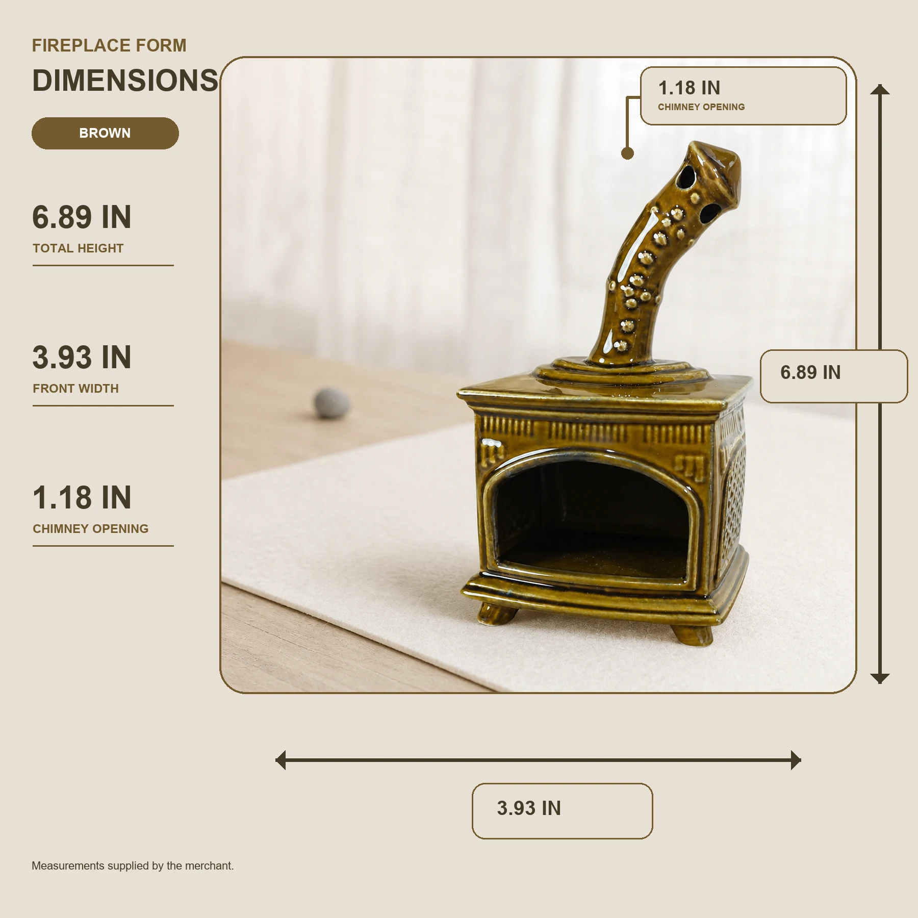 Brown ceramic fireplace incense holder dimensions: 6.89 in high, 3.93 in wide, 1.18 in chimney opening