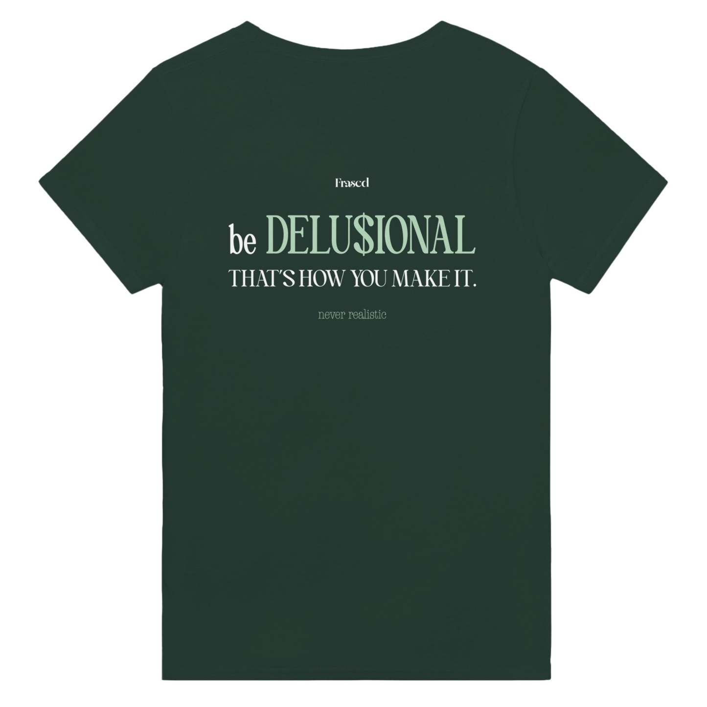 BE DELUSIONAL - THAT'S HOW YOU MAKE IT