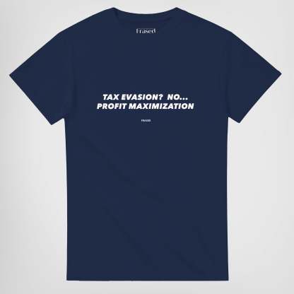 TAX EVASION? NO... PROFIT MAXIMIZATION