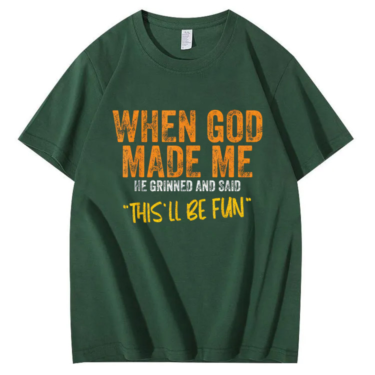 When God Made Me He Grinned  And Said This'll Be Fun Pattern  Print 100%Cotton T-Shirt