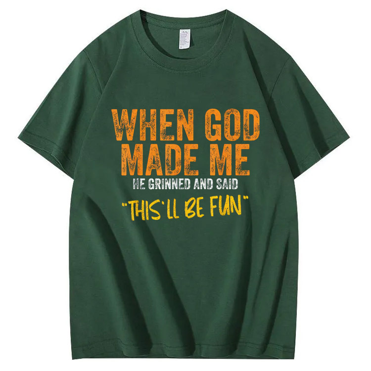 When God Made Me He Grinned  And Said This'll Be Fun Pattern  Print 100%Cotton T-Shirt