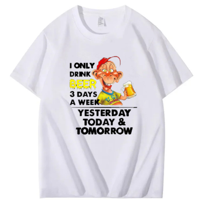 I Only Drink Beer 3 Day A Week Yesterdy Today Tomorrow Pattern 100% Cotton T-Shirt