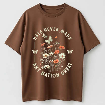 Hate Never Made Any Nation Great Peace Floral Organic Cotton Unisex T-Shirt