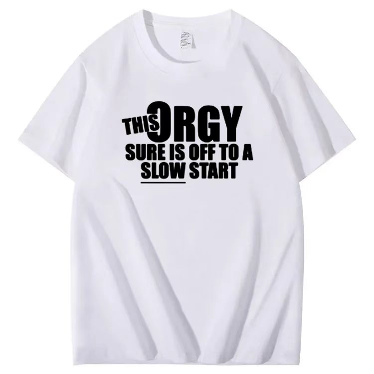 THIS ORGY SURE IS OFF TO A SLOW START T-shirt