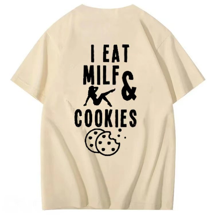 I EA I EAT MILFS &  COOKIES  T-shirt