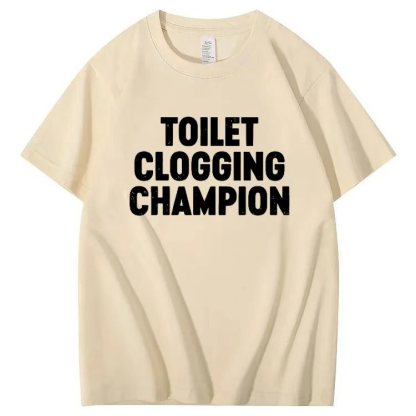 TOILET CLOGGING CHAMPION T-shirt