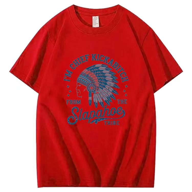 I'M CHIEF KICKABITC  FROM THE Slapahoe .T-shirt