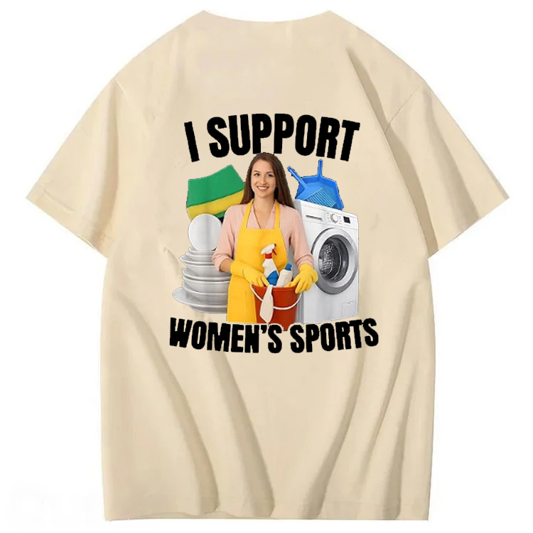 100% Cotton I Support Women’s Sports T-Shirt