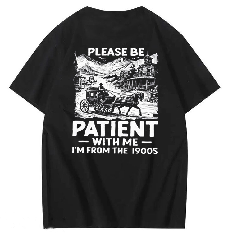 Please Be Patient With Me I'm From The 1900s T-Shirt