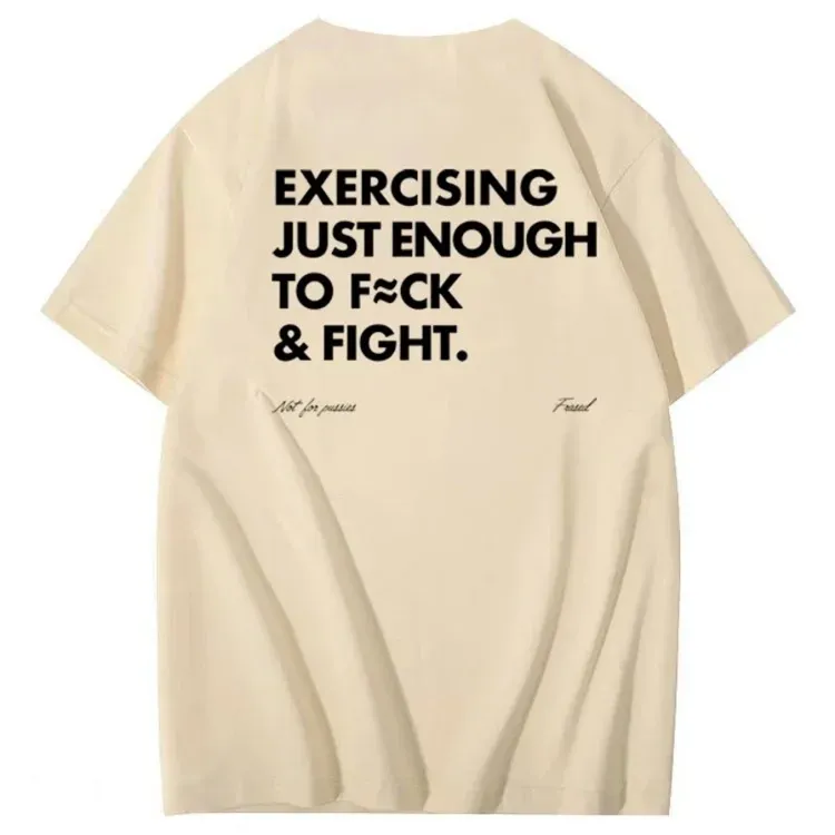 Exercising Just Enough To Fuck &Fight Pattern 100% Cotton T-Shirt