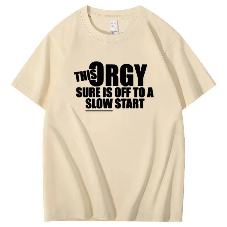 THIS ORGY SURE IS OFF TO A SLOW START T-shirt