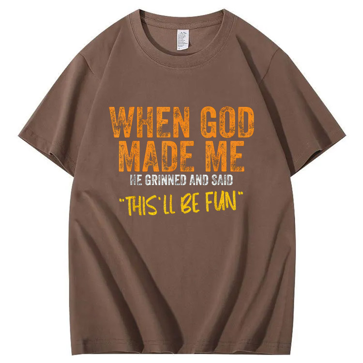 When God Made Me He Grinned  And Said This'll Be Fun Pattern  Print 100%Cotton T-Shirt