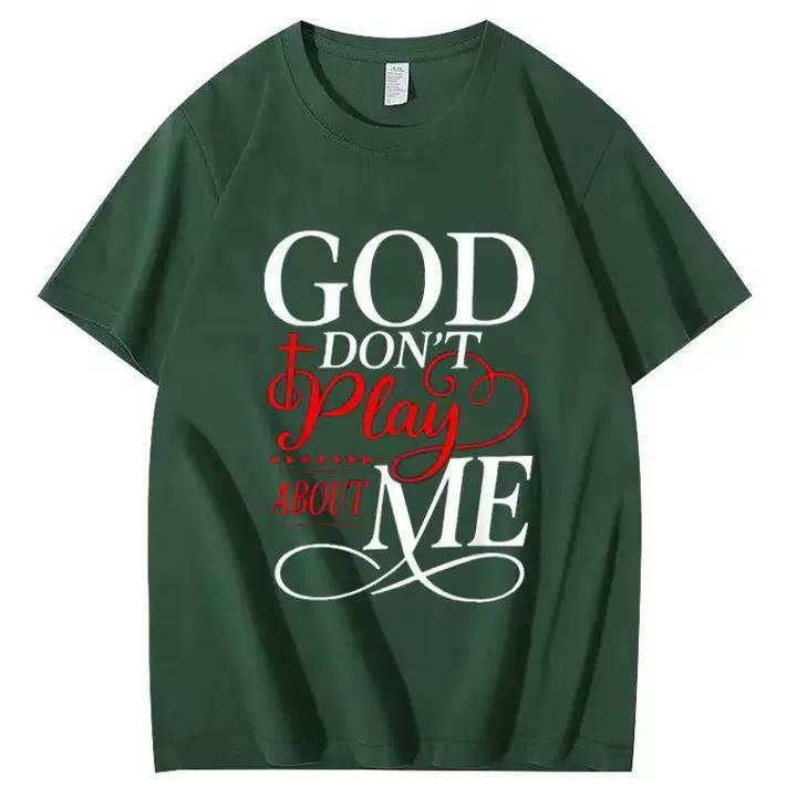 GOD DON'T Plais ABOUT ME T-shirt