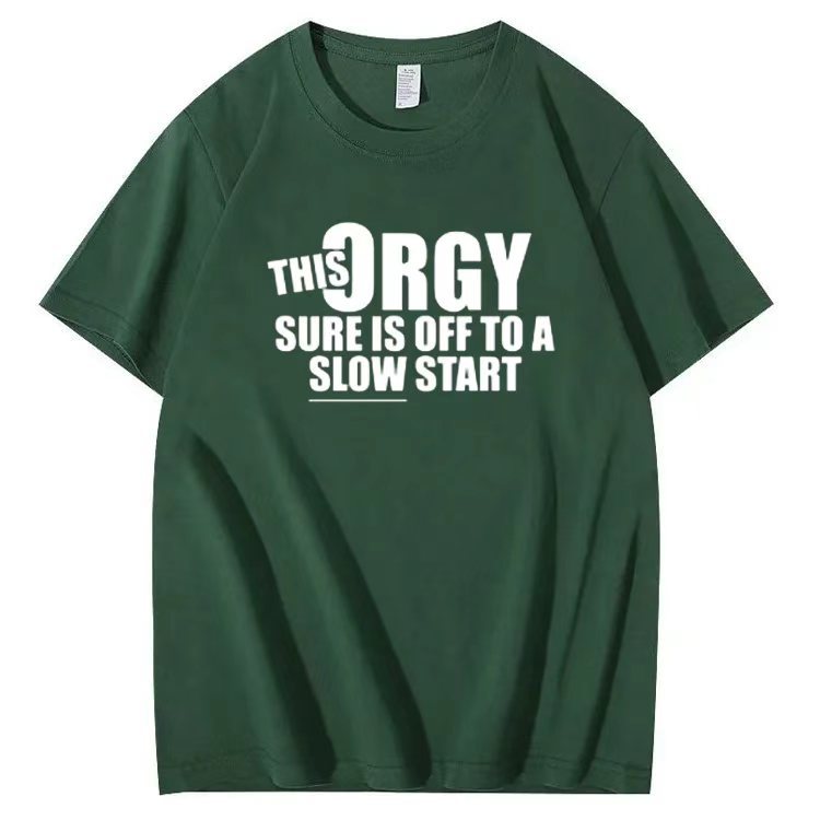 THIS ORGY SURE IS OFF TO A SLOW START T-shirt
