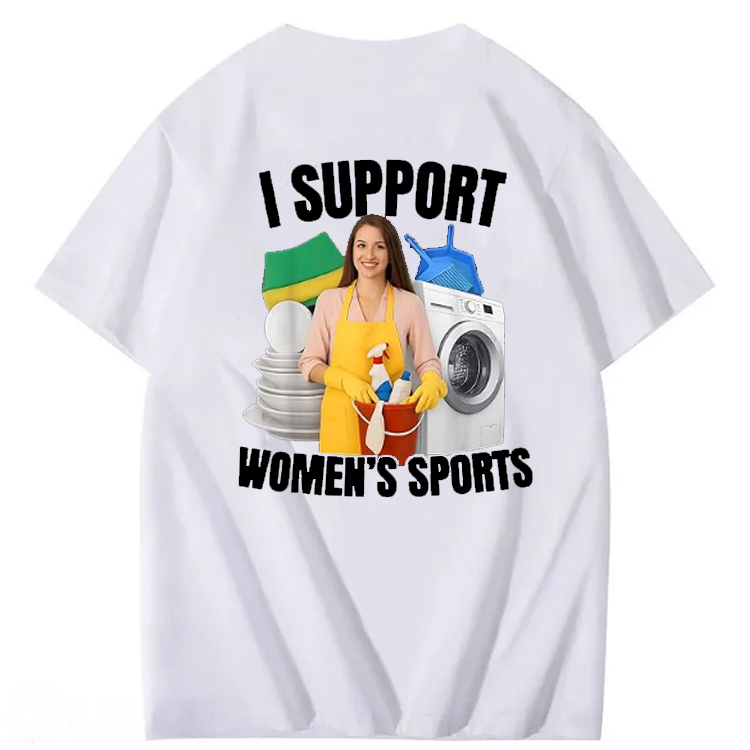 100% Cotton I Support Women’s Sports T-Shirt