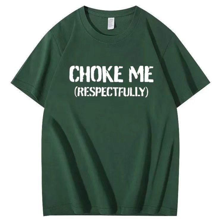 CHOKE ME  (RESPECTFULLY) T-shirt