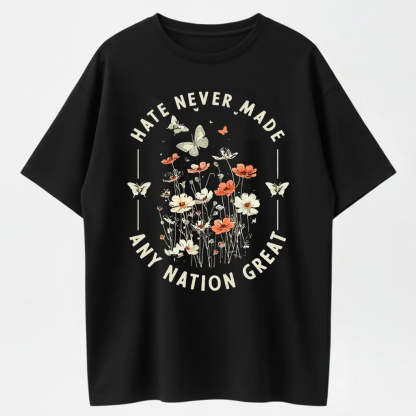 Hate Never Made Any Nation Great Peace Floral Organic Cotton Unisex T-Shirt