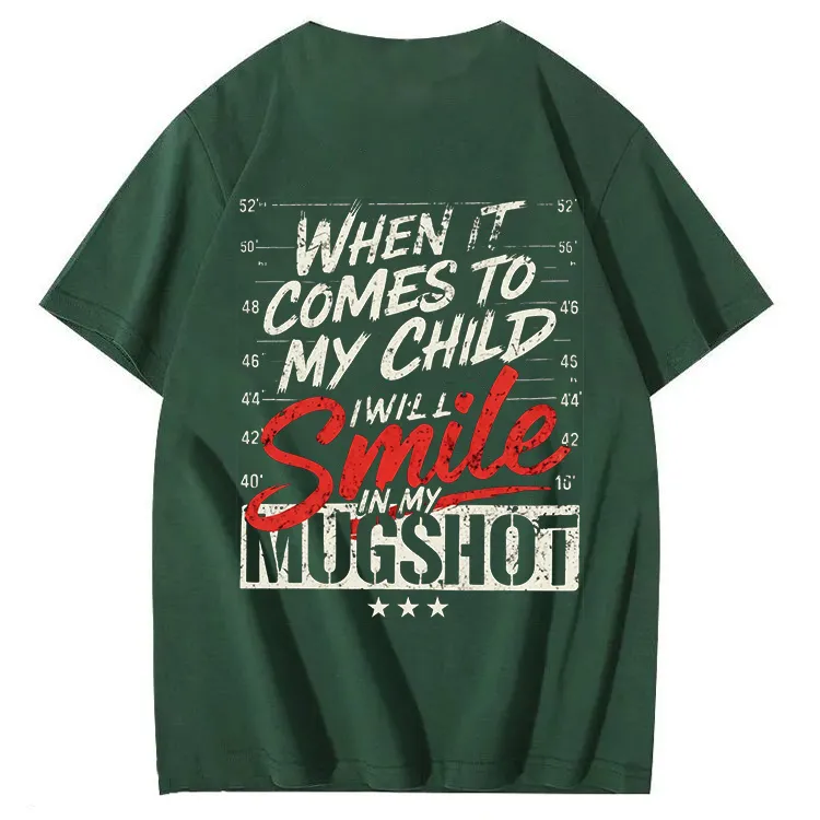 WHEN IT COMES TO MY child I Will Smile in My Mugshot T-Shirt
