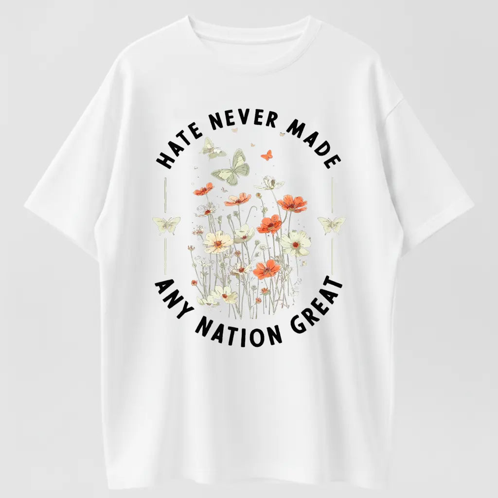 Hate Never Made Any Nation Great Peace Floral Organic Cotton Unisex T-Shirt
