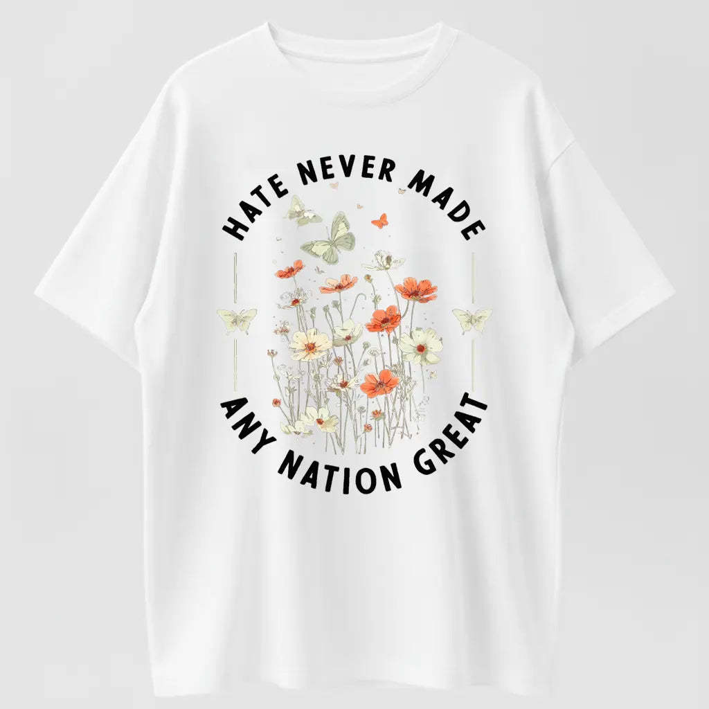 Hate Never Made Any Nation Great Peace Floral Organic Cotton Unisex T-Shirt