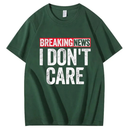 Bold Printed T-Shirt with \"Breaking News I Don't Care\"