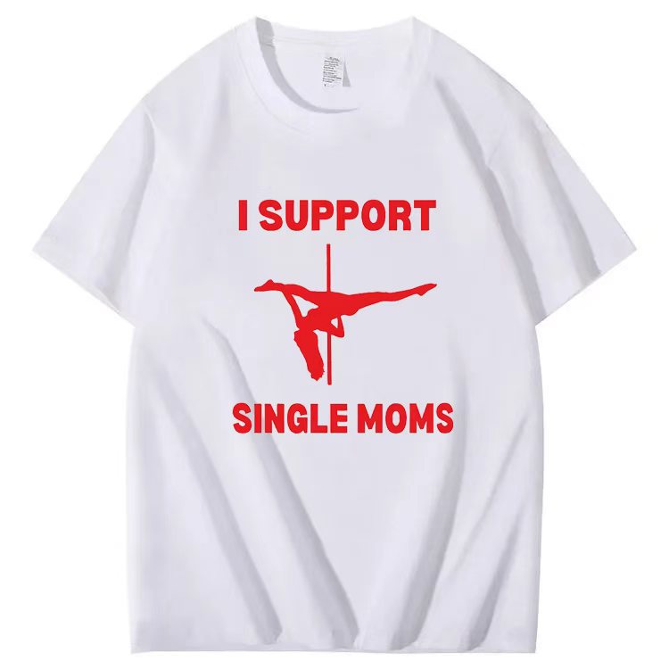 I SUPPORT  SINGLE MOMS  T-shirt