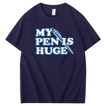 My Pen is Huge Pattern 100% Cotton T-Shirt
