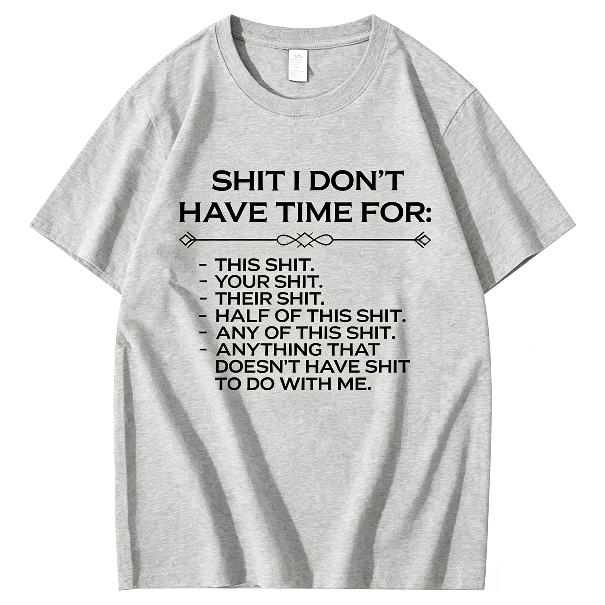 Shit I don't have time for T-Shirt