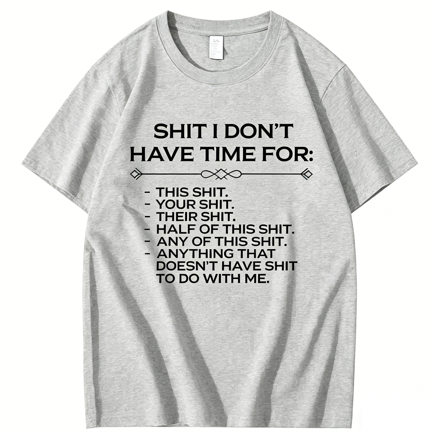 Shit I don't have time for T-Shirt