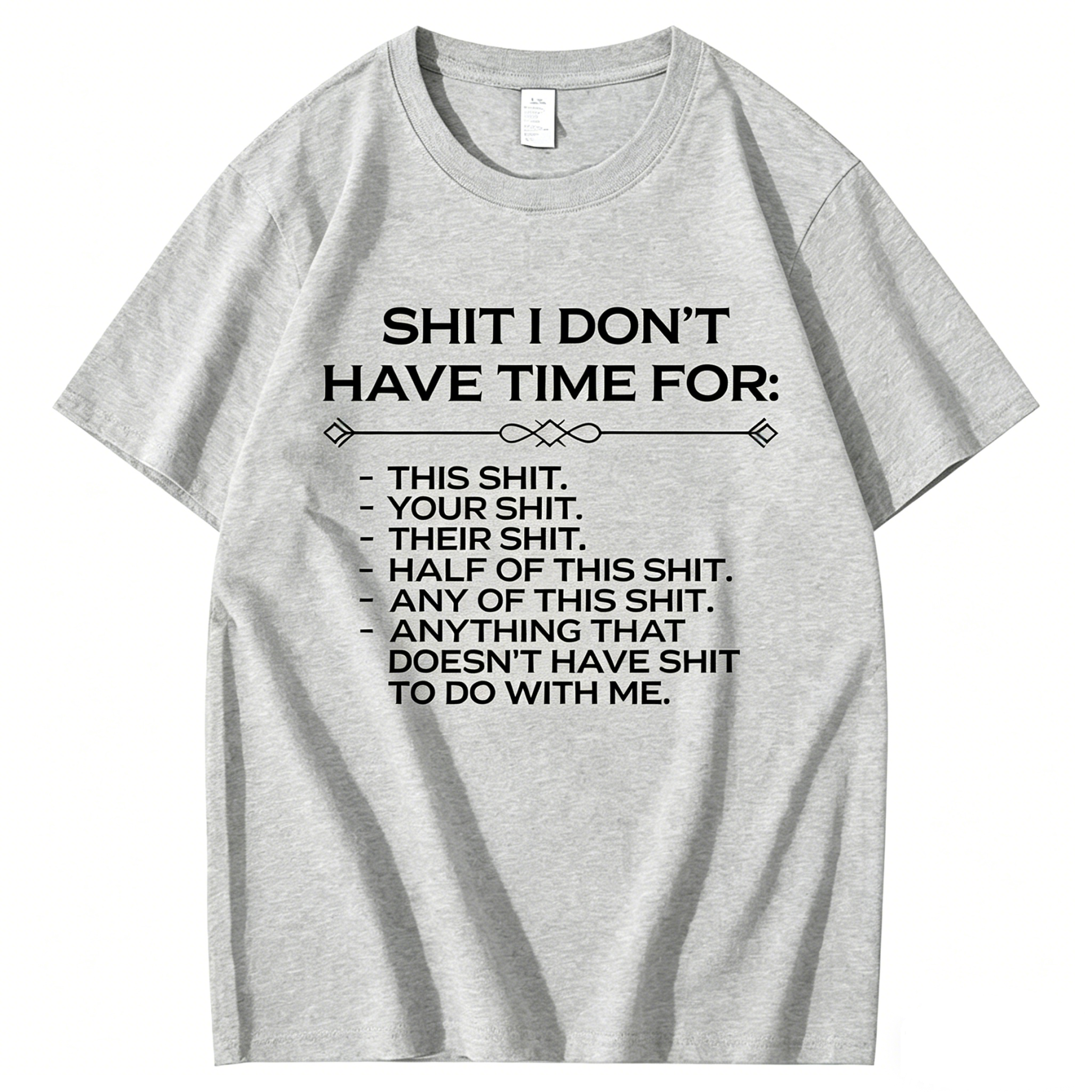 Shit I don't have time for T-Shirt
