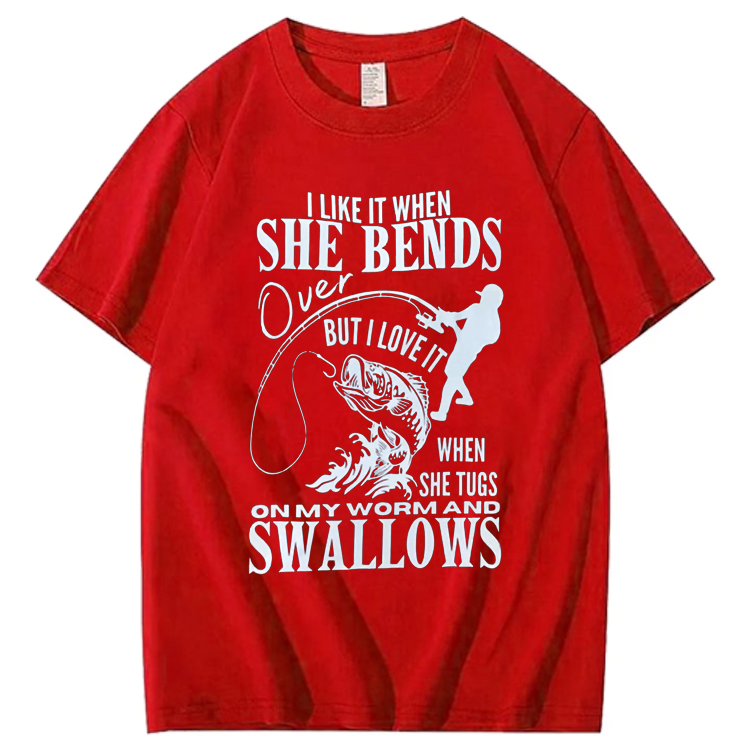 I Like It When She Bends Over Fishing T-shirt
