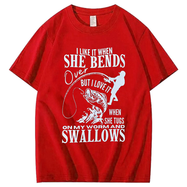 I Like It When She Bends Over Fishing T-shirt