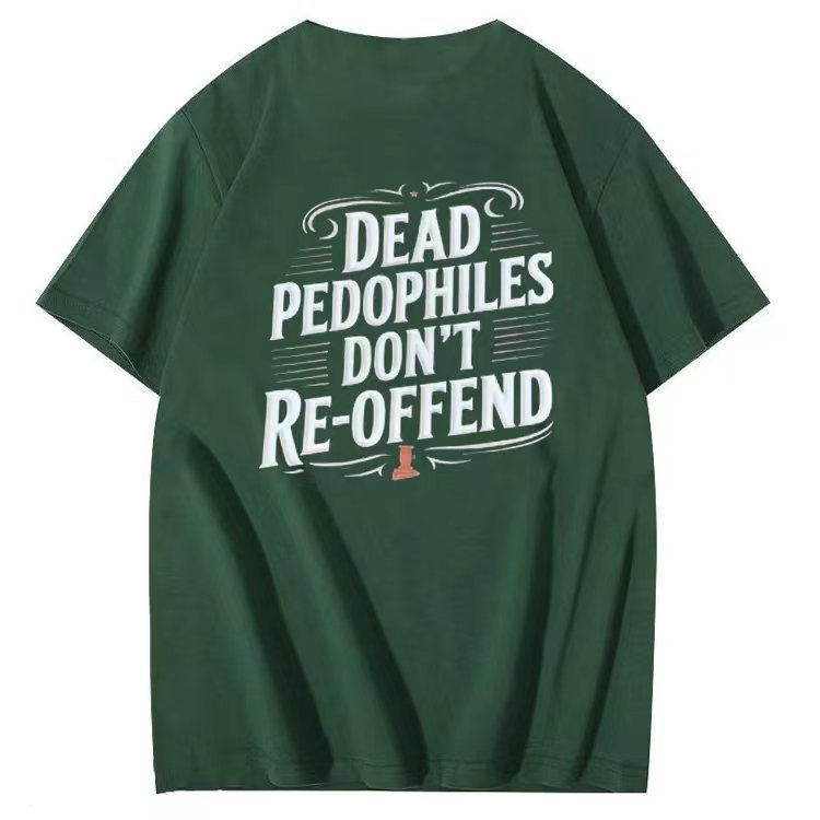 DEAD PEDOPHILES DON'T RE-OFFEND T-shirt