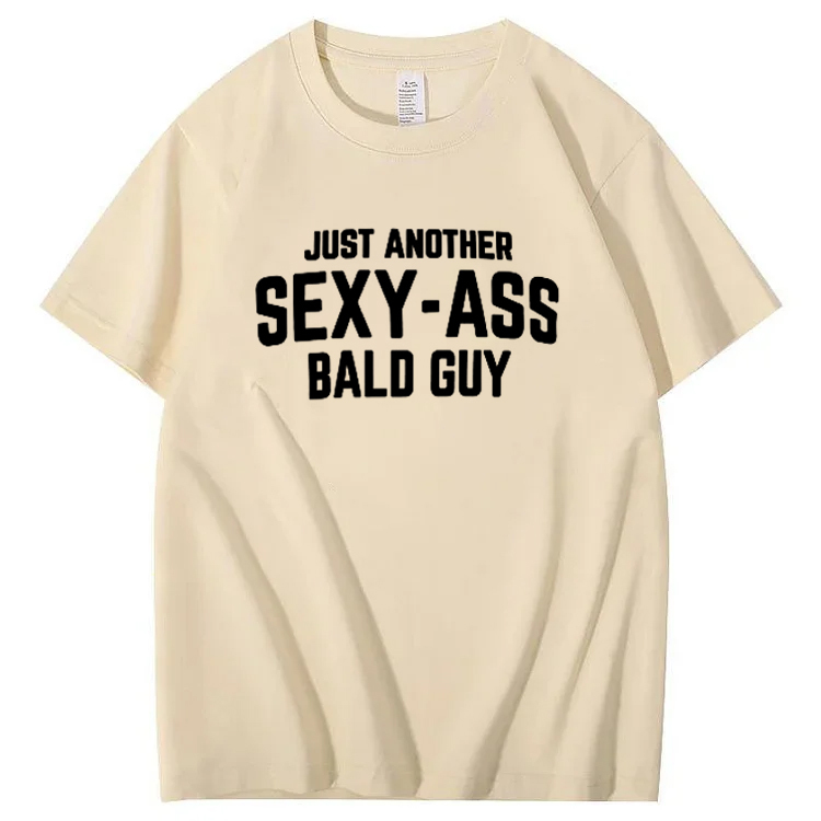 JUST ANOTHER SEXY-ASS BALD GUY 100% Cotton T-Shirt