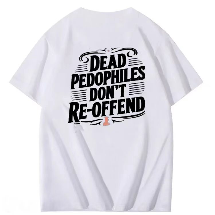 DEAD PEDOPHILES DON'T RE-OFFEND T-shirt