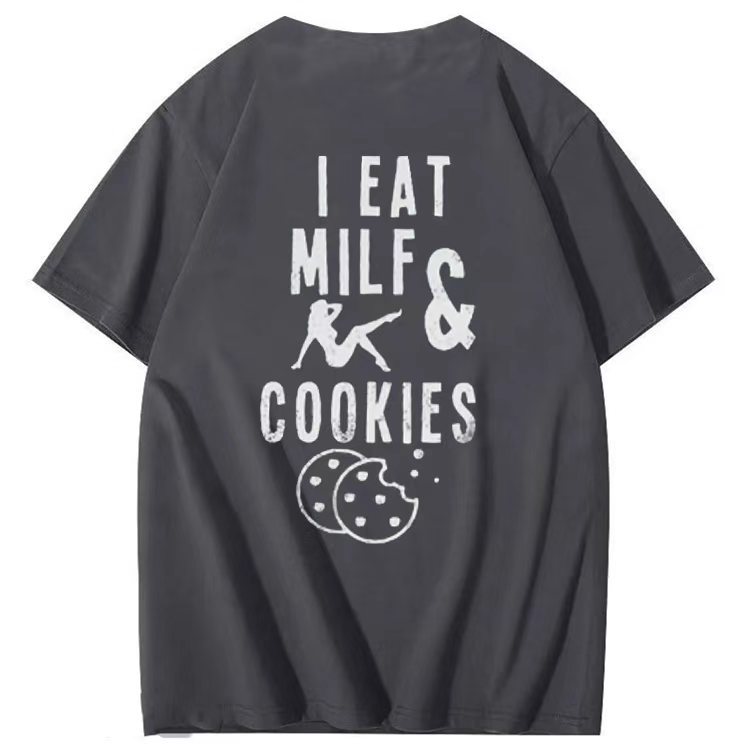 I EA I EAT MILFS &  COOKIES  T-shirt