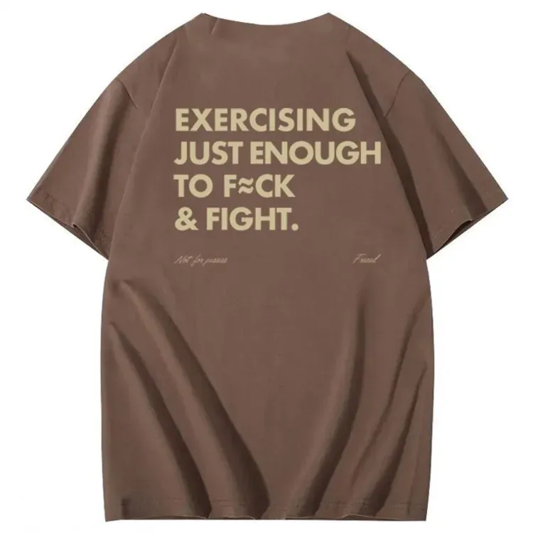 Exercising Just Enough To Fuck &Fight Pattern 100% Cotton T-Shirt