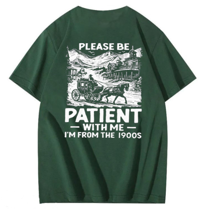 Please Be Patient With Me I'm From The 1900s T-Shirt