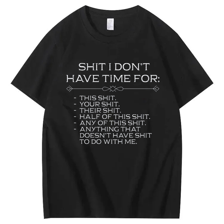 Shit I don't have time for T-Shirt